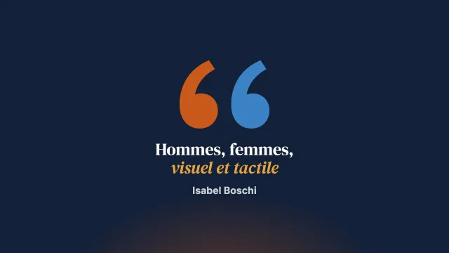 L’homme et le visuel, la femme et le tactile