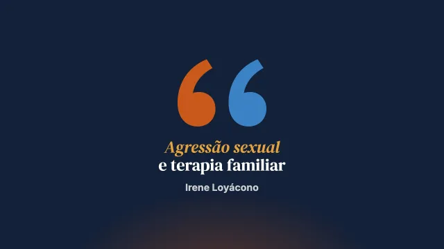 Debate em torno da terapia familiar do agressor sexual