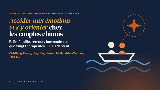 Accéder aux émotions et s’y orienter chez les couples chinois : enseignements et adaptations de thérapeutes en thérapie de couple centrée sur l’émotion