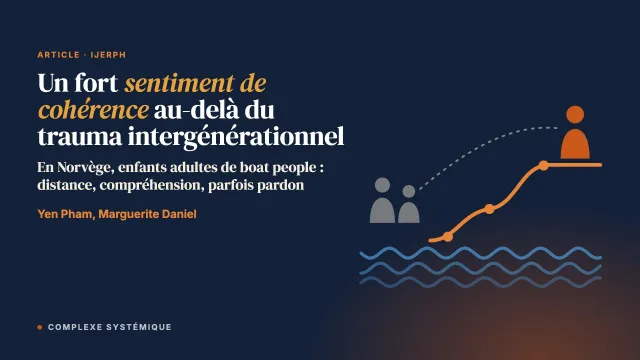 Développer un fort sentiment de cohérence pour dépasser le trauma intergénérationnel : récits d’enfants adultes de boat people du Vietnam