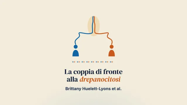 La drepanocitosi e le giovani coppie: comprendere l’influenza del significato condiviso e individuale sul vissuto di malattia della coppia