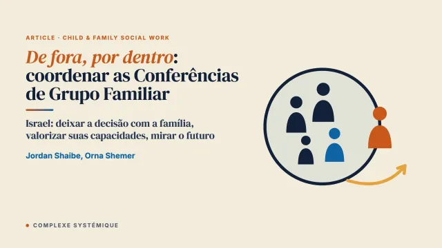 De fora, por dentro: as práticas agênticas de coordenação das Conferências de Grupo Familiar junto a famílias com crianças em risco
