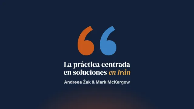 El estado de las prácticas y la investigación centradas en soluciones en Irán: entrevista con la Dra. Roghieh Nooripour