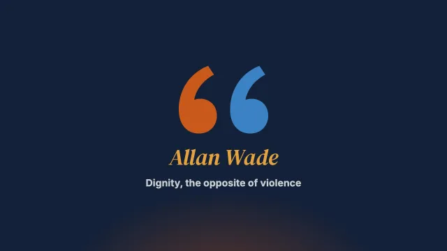 Dignity Is the Opposite of Violence: An Interview With Allan Wade