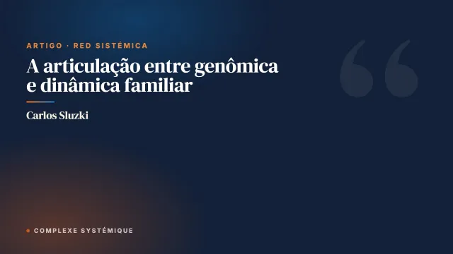 A articulação entre genômica e dinâmica familiar