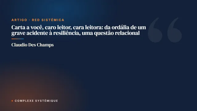 Carta a você, caro leitor, cara leitora: da ordália de um grave acidente à resiliência, uma questão relacional