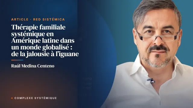 Thérapie familiale systémique en Amérique latine dans un monde globalisé : de la jalousie à l’iguane
