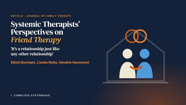 ‘It's a Relationship Just Like Any Other Relationship’—Systemic Therapists' Perspectives on Friend Therapy
