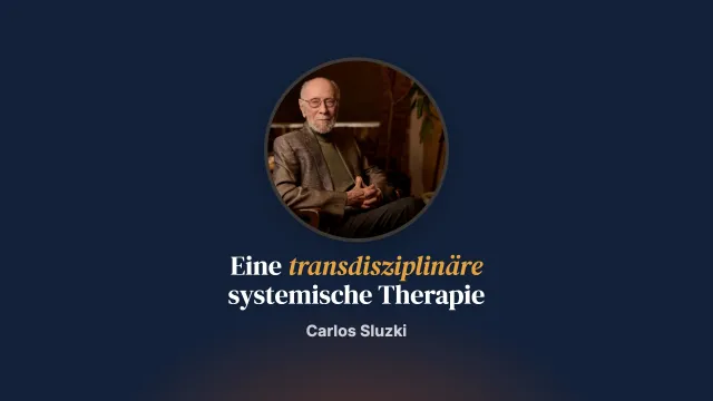 Die transdisziplinäre Zukunft der systemischen Therapie