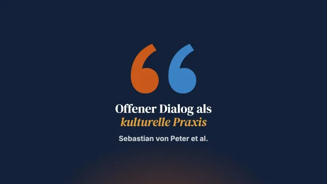 Offener Dialog als kulturelle Praxis - kritische Perspektiven auf Machthindernisse beim Lehren und Ermöglichen dieses Ansatzes in der heutigen Psychiatrie