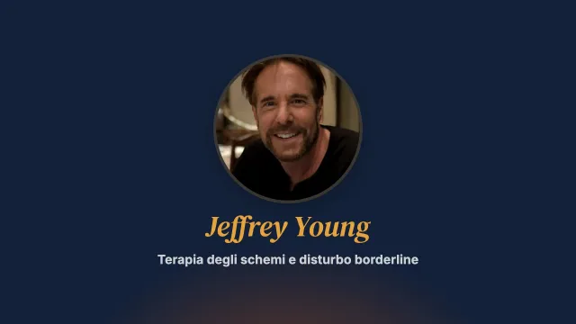 Terapia degli schemi: il trattamento del disturbo borderline (1ª parte). Intervista a Jeffrey Young