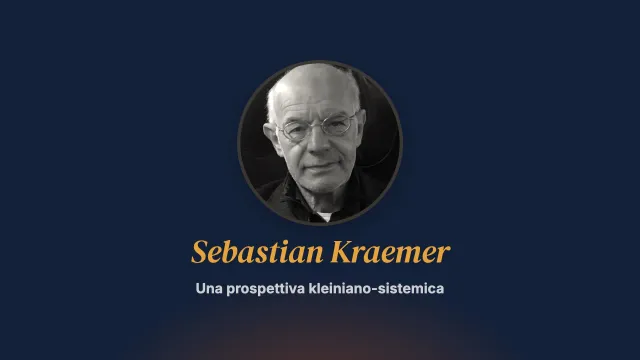 Una prospettiva kleiniano-sistemica. Intervista a Sebastian Kraemer