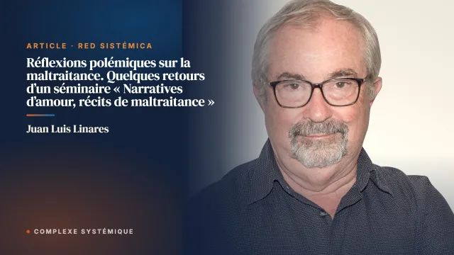Réflexions polémiques sur la maltraitance. Quelques retours d’un séminaire « Narratives d’amour, récits de maltraitance »
