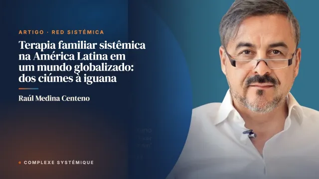 Terapia familiar sistêmica na América Latina em um mundo globalizado: dos ciúmes à iguana
