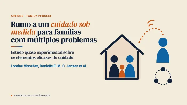 Rumo a um cuidado sob medida para famílias com múltiplos problemas: estudo quase experimental sobre os elementos eficazes do cuidado