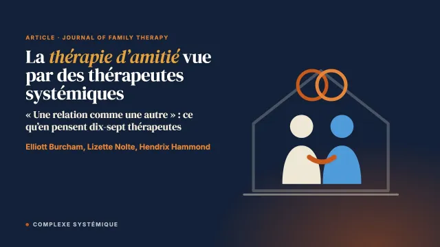 « Une relation comme une autre » : la thérapie d’amitié vue par des thérapeutes systémiques