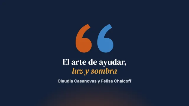 El arte de ayudar. Su luz y su sombra