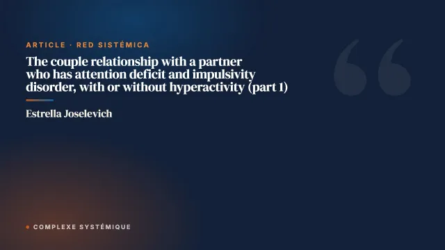 The couple relationship with a partner who has attention deficit and impulsivity disorder, with or without hyperactivity (part 1)