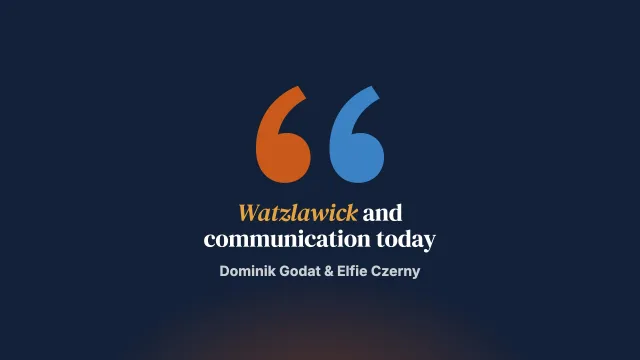 Communication Today: Were Watzlawick & Co. Wrong?