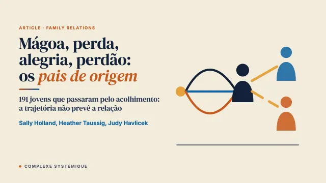 Mágoa, perda, alegria e perdão: as relações de jovens que passaram pelo acolhimento com seus pais de origem