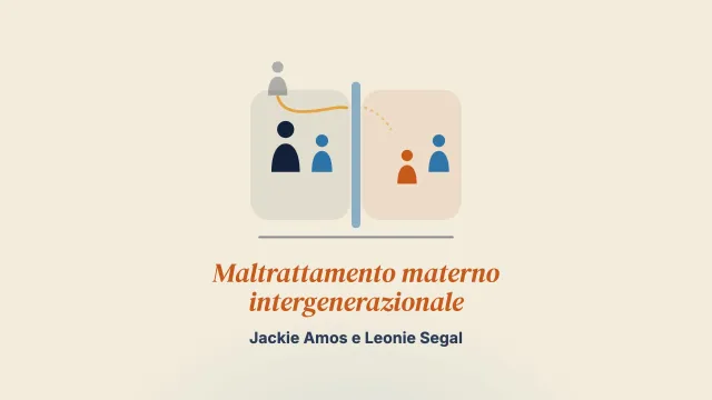 Interrompere il maltrattamento materno intergenerazionale nella media infanzia: obiettivi terapeutici e traduzione clinica