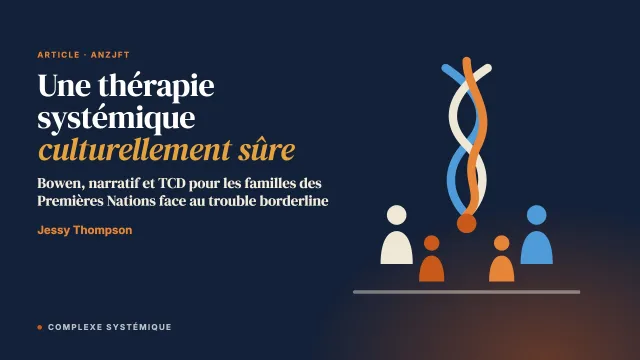 Une thérapie systémique intégrative culturellement sûre pour les familles des Premières Nations vivant avec un trouble de la personnalité borderline