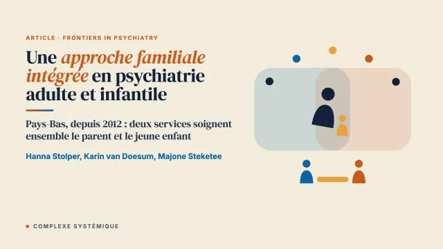 Une approche familiale intégrée dans la pratique des soins de santé mentale pour adultes et pour enfants