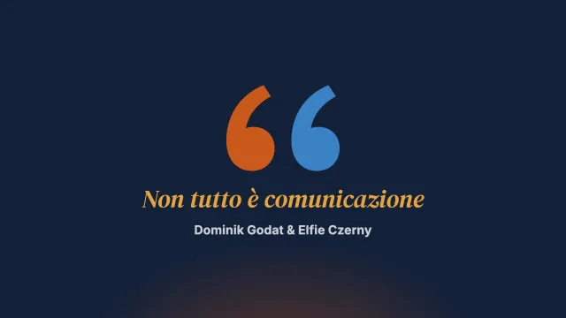 Il grande malinteso: non tutto è comunicazione!