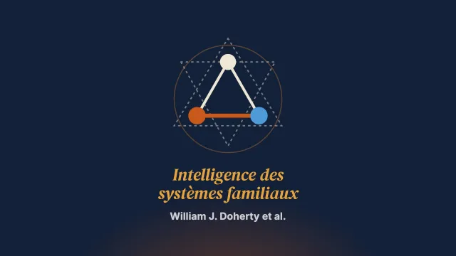 L’intelligence des systèmes familiaux en thérapie de couple et de famille, et au-delà