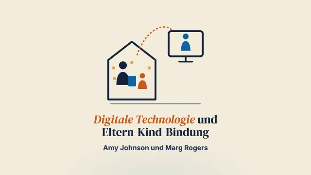 Eltern-Kind-Beziehungen durch digitale Technologie stärken und unterstützen: Nutzen und Herausforderungen