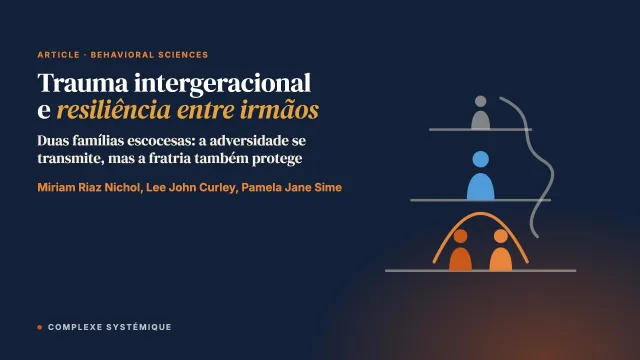 A transmissão intergeracional do trauma, as experiências adversas na infância e as experiências familiares adversas: uma exploração qualitativa da resiliência entre irmãos