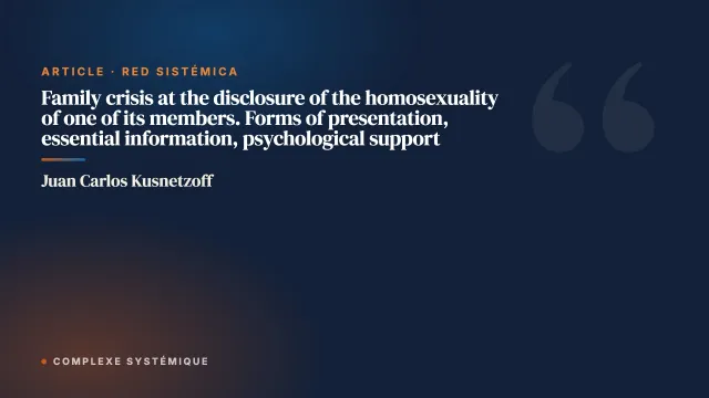 Family crisis at the disclosure of the homosexuality of one of its members. Forms of presentation, essential information, psychological support