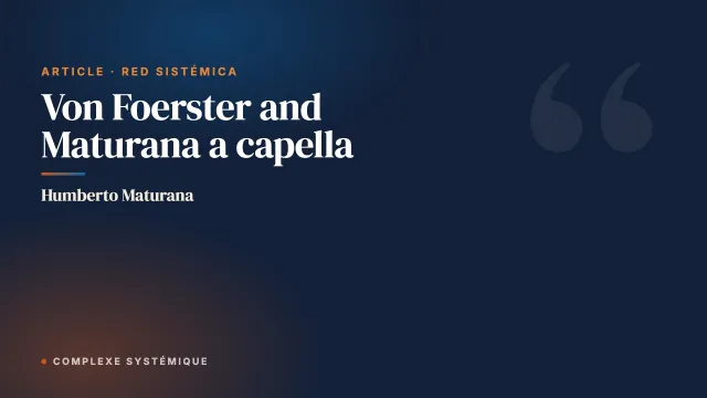 Von Foerster and Maturana a capella