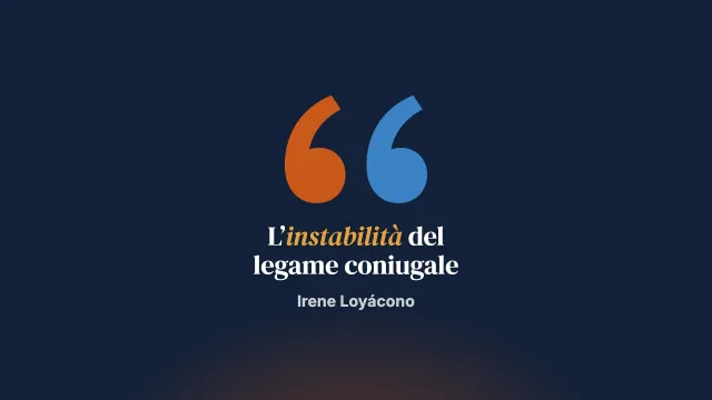 L’instabilità del legame coniugale