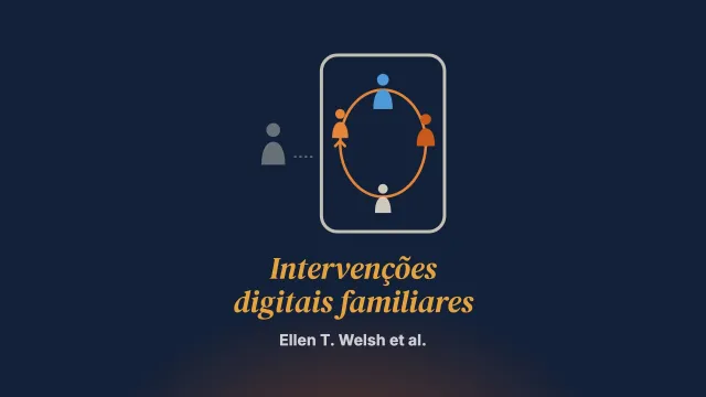 Intervenções digitais familiares em saúde mental: alinhar a concepção aos princípios da prática sistêmica