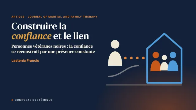 Construire la confiance et le lien : une perspective systémique familiale sur la réintégration des personnes vétéranes noires