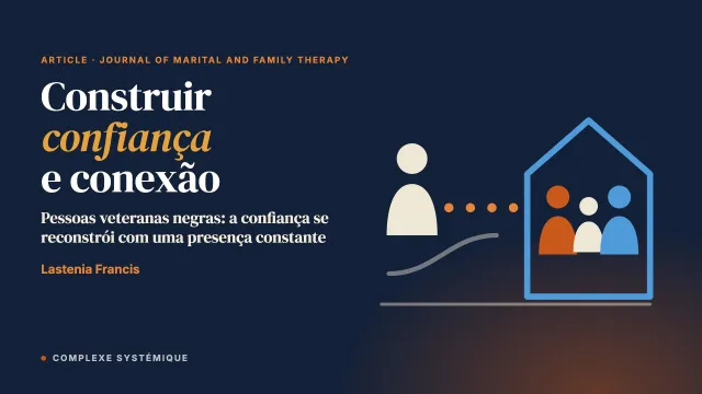 Construir confiança e conexão: uma perspectiva sistêmica familiar sobre a reintegração de pessoas veteranas negras