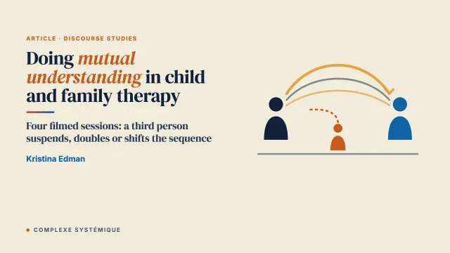 Doing mutual understanding in child and family therapy sessions: How three interlocutors calibrate new information