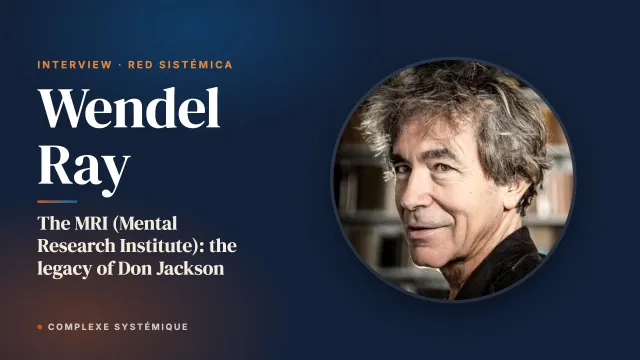 The MRI (Mental Research Institute): the legacy of Don Jackson. Interview with Wendel Ray