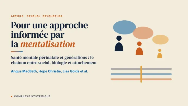Penser à la génération suivante : plaidoyer pour une approche de la santé mentale périnatale et intergénérationnelle informée par la mentalisation