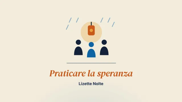 Praticare la speranza in tempi difficili