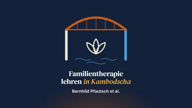 Erkundung lokaler Aspekte für eine kulturell und kontextuell angepasste Familientherapie-Ausbildung in Kambodscha