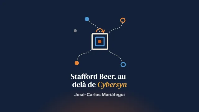 Au-delà du projet Cybersyn : sur les traces des projets et des idées de Stafford Beer en Amérique latine