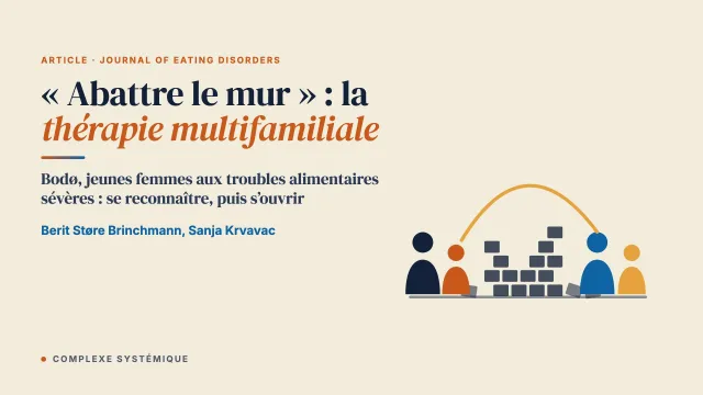 « Abattre le mur » : l’expérience des patientes et des familles en thérapie multifamiliale pour jeunes femmes adultes souffrant de troubles alimentaires sévères