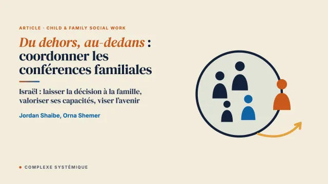 Du dehors, au-dedans : les pratiques agentives de coordination des conférences familiales auprès des familles d’enfants en danger