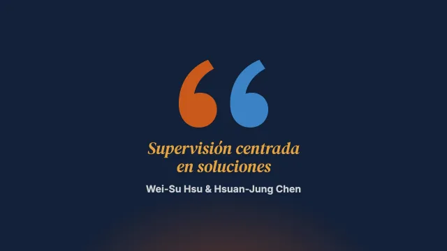 Experiencias de profesionales de la orientación escolar de secundaria en Taiwán en un programa de formación en supervisión centrada en soluciones