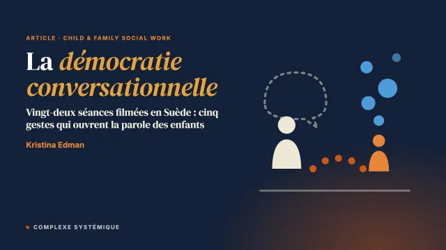 La démocratie conversationnelle : favoriser la « parole spontanée » des enfants en travail social
