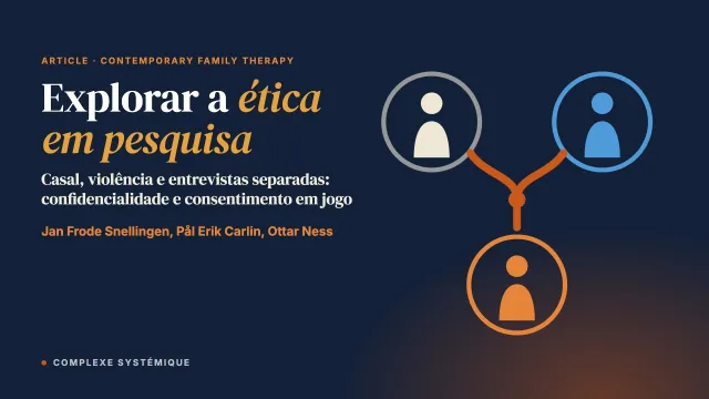 Explorar a ética em pesquisa a partir das experiências de pessoas atendidas e de terapeutas em um estudo multiperspectiva sobre terapia de casal e violência