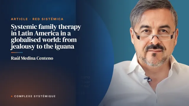 Systemic family therapy in Latin America in a globalised world: from jealousy to the iguana