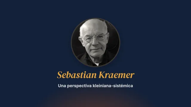 Una perspectiva kleiniana-sistémica. Entrevista a Sebastian Kraemer